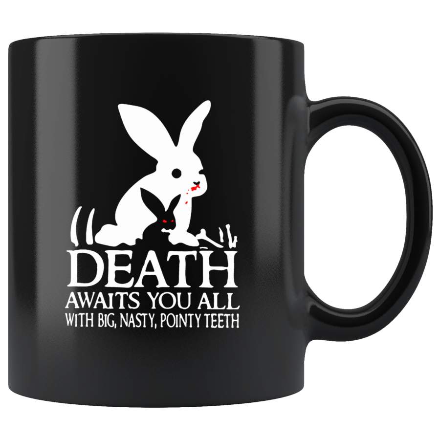 Death awaits you all with big nasty pointy teeth rabbits black coffee mug