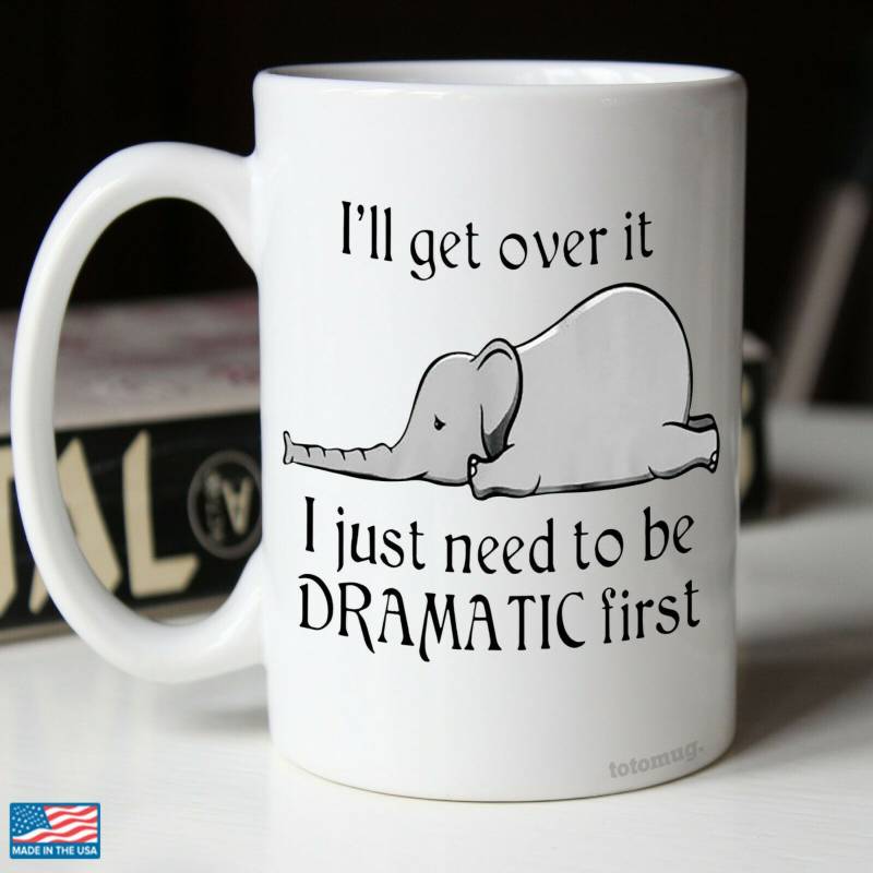 I Just Need to Dramatic First Coffee Elephant Coffee Mug