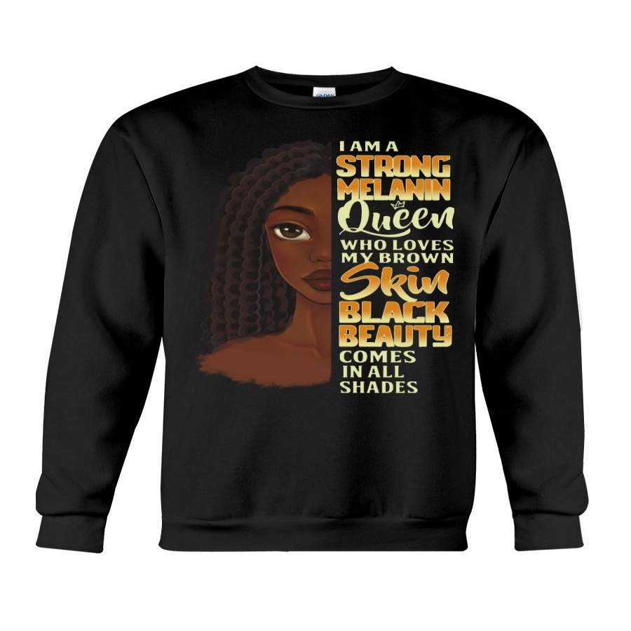 I Am A Strong Melanin Queen Black Queen Sweatshirt