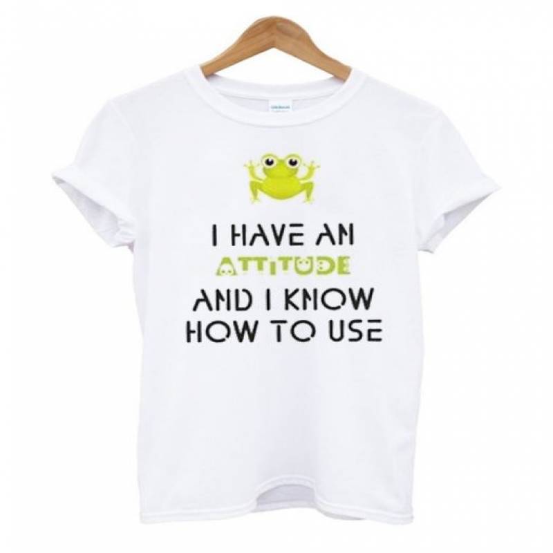 I Have An Attitude And I Know How To Use T Shirt