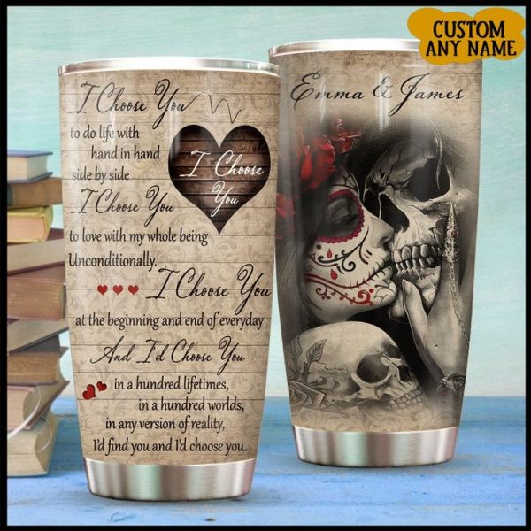 Skull Couple I Choose You Customized Tumbler Couple Cup Gifts For Him Gift For Her Valentine’S Day Gift