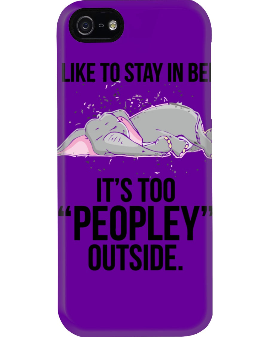 I Like To Say In Bed It’s Too Peopley Outside Funny Gift For Elephant Lovers Phone case