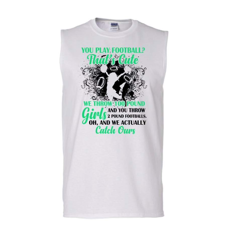 You Play Football Shirt, That’s Cute Shirt, Cool Football Player Shirt (Men’s Cotton Sleeveless)