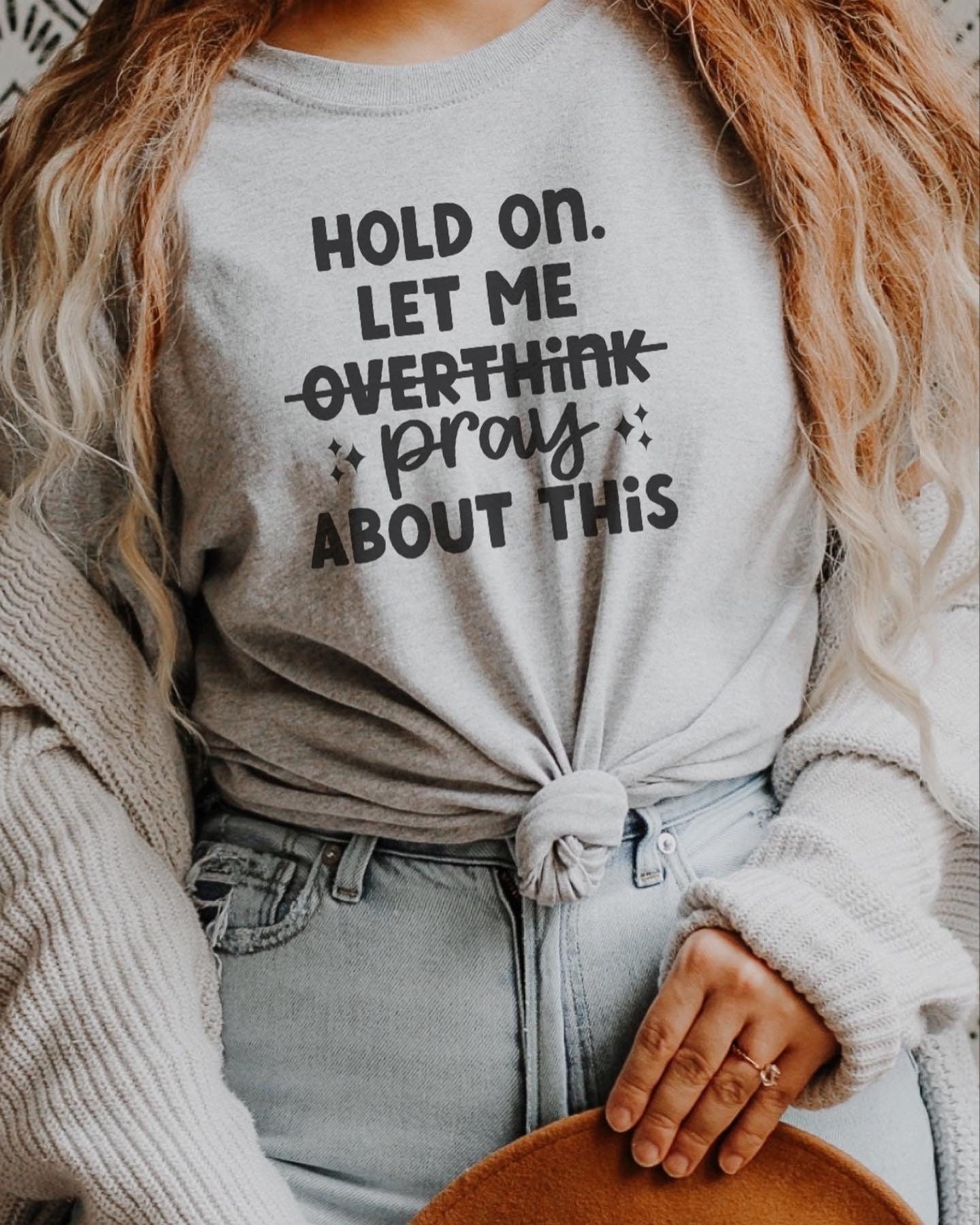 Christian Shirt, Hold on, Let Me Shirt