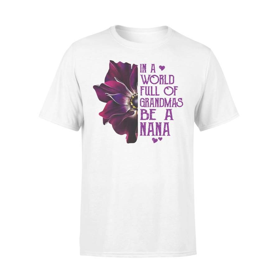 Anemone Purple In A World Full Of Grandmothers Be A Nana T-shirt