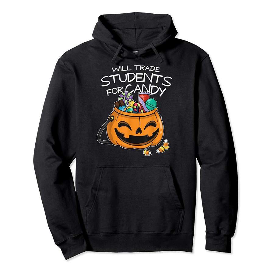 Will Trade Students for Candy Fun Halloween Teacher Gift Hoodie Premium Tee