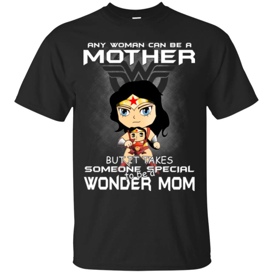 Any Woman Can Be A Mother – Mother’s Day T-Shirt Gift Idea