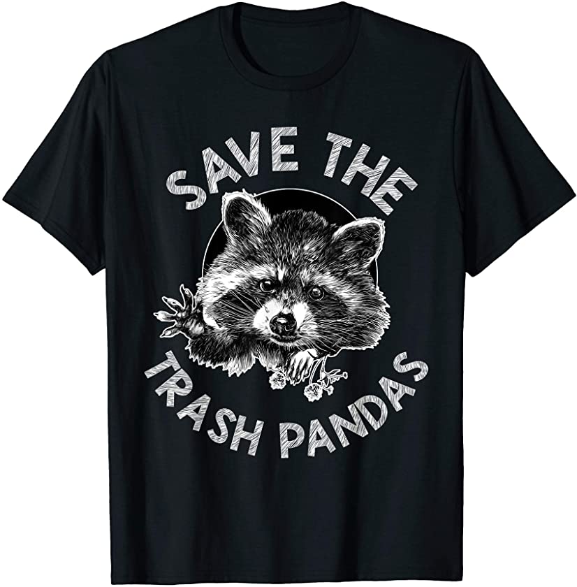 Save the Trash Pandas Funny Raccoon Animal Lover Gift T-Shirt