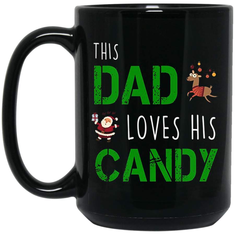 Mens This Dad loves his candy Christmas funny gift 11 oz 15 oz Black Mug