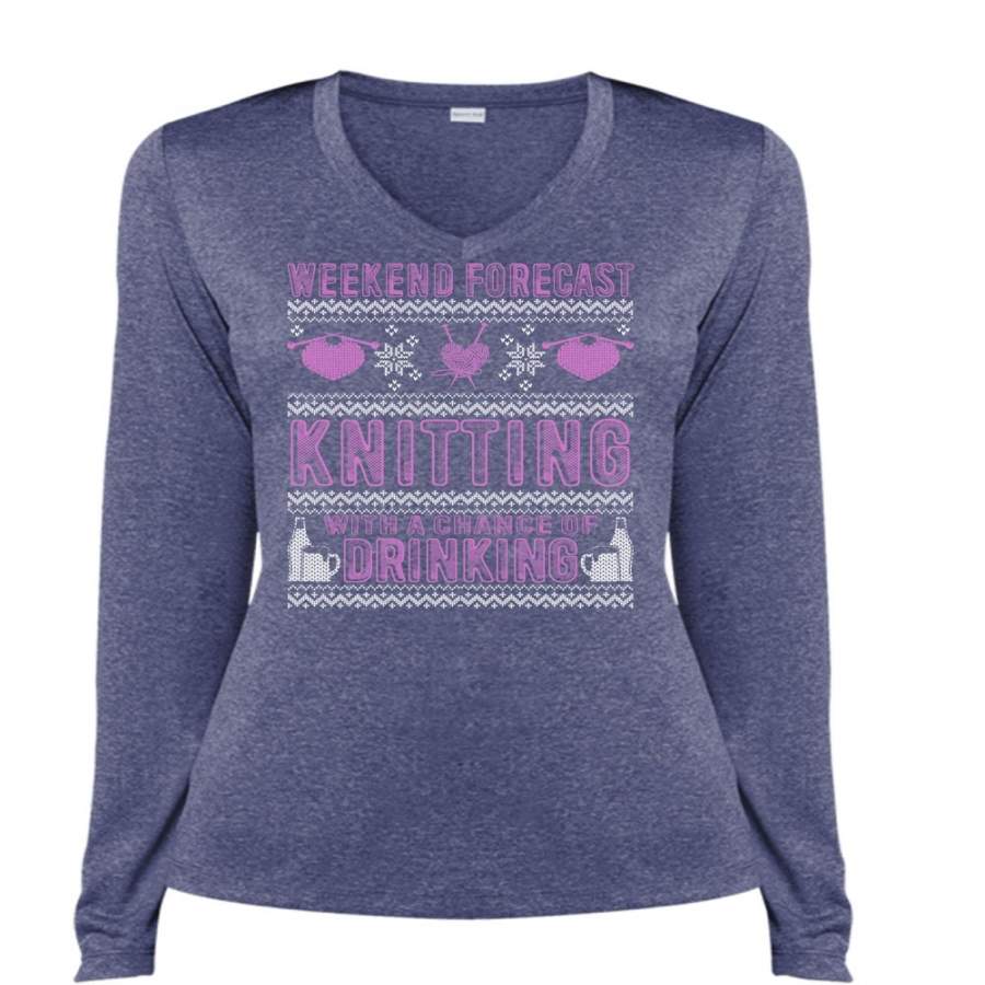 Weekend Forecast Knitting T Shirt, Chance Of Drinking T Shirt, Cool Shirt (Ladies LS Heather V-Neck)