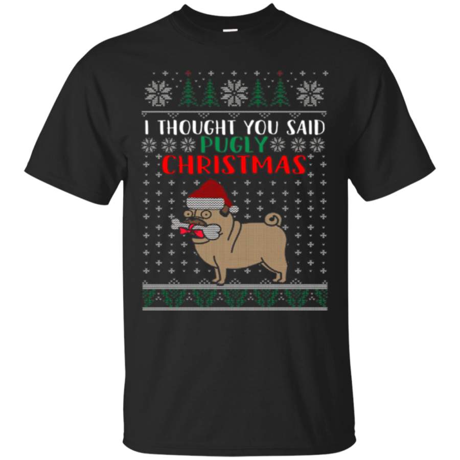 Ugly Christmas T-Shirt – You Said Pugly Christmas Funny Pug