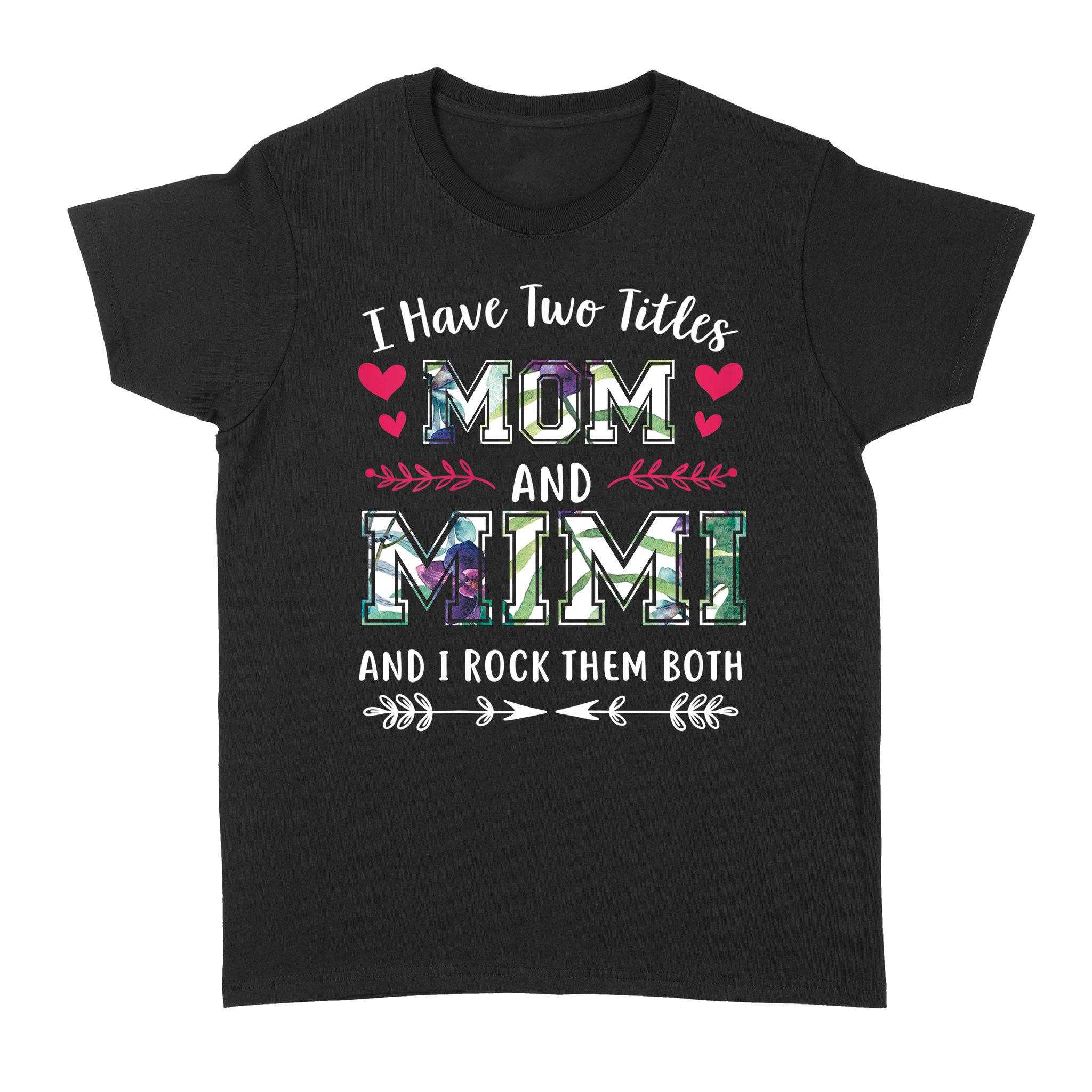 Mother’s Shirt – I Have Two Titles Mom And Mimi And I Rock Them Both Women T-Shirt Chipteeamz – NLXS294 D05