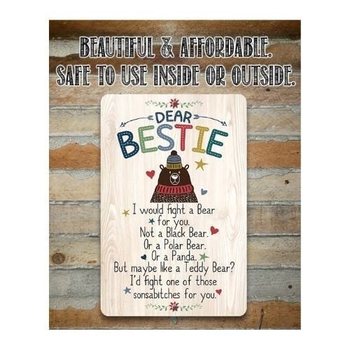 Dear Bestie I Would Fight A Bear – 8″ x 12″ or 12″ x 18″ Aluminum Tin Awesome Metal Poster