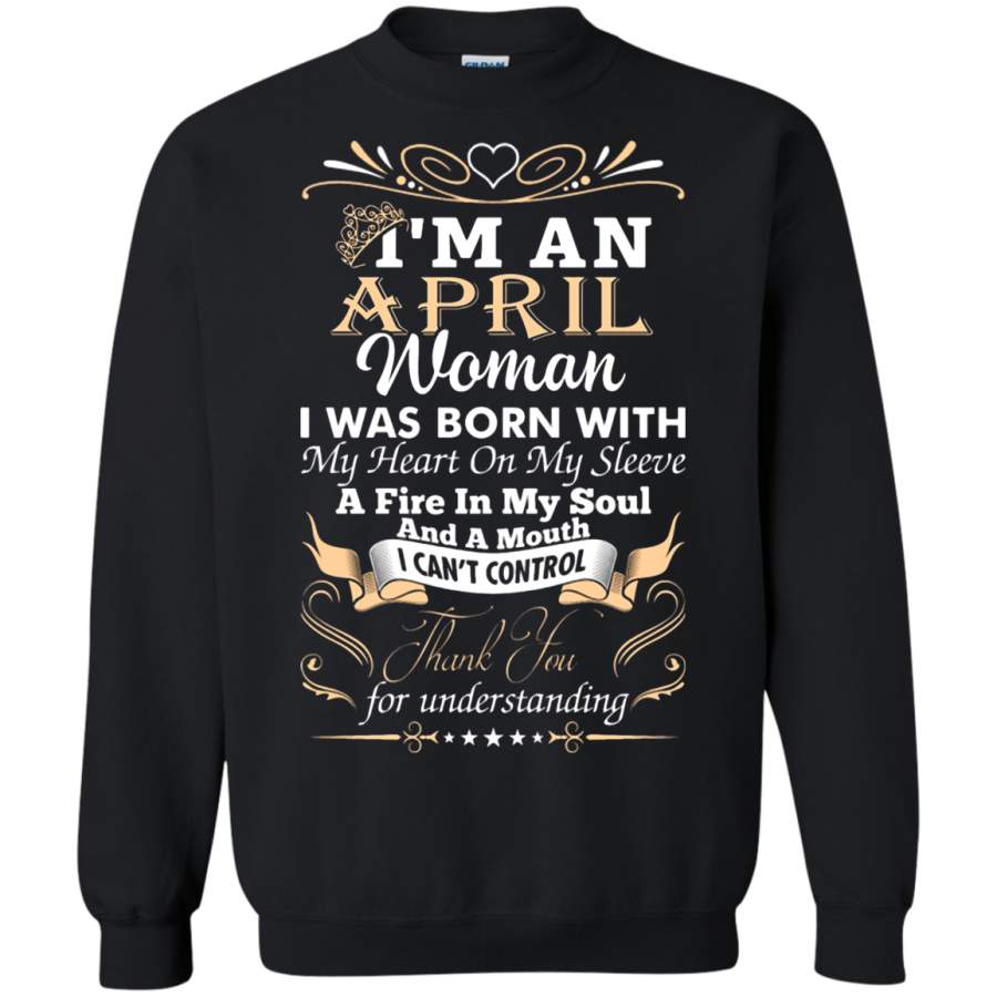 AGR I_m An April Woman I Was Born With My Heart On My Sleeve Sweatshirt