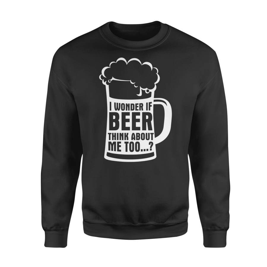 Dngfashion 's I Wonder If Beer Think About Me Too Funny Beer - Standard Fleece Sweatshirt