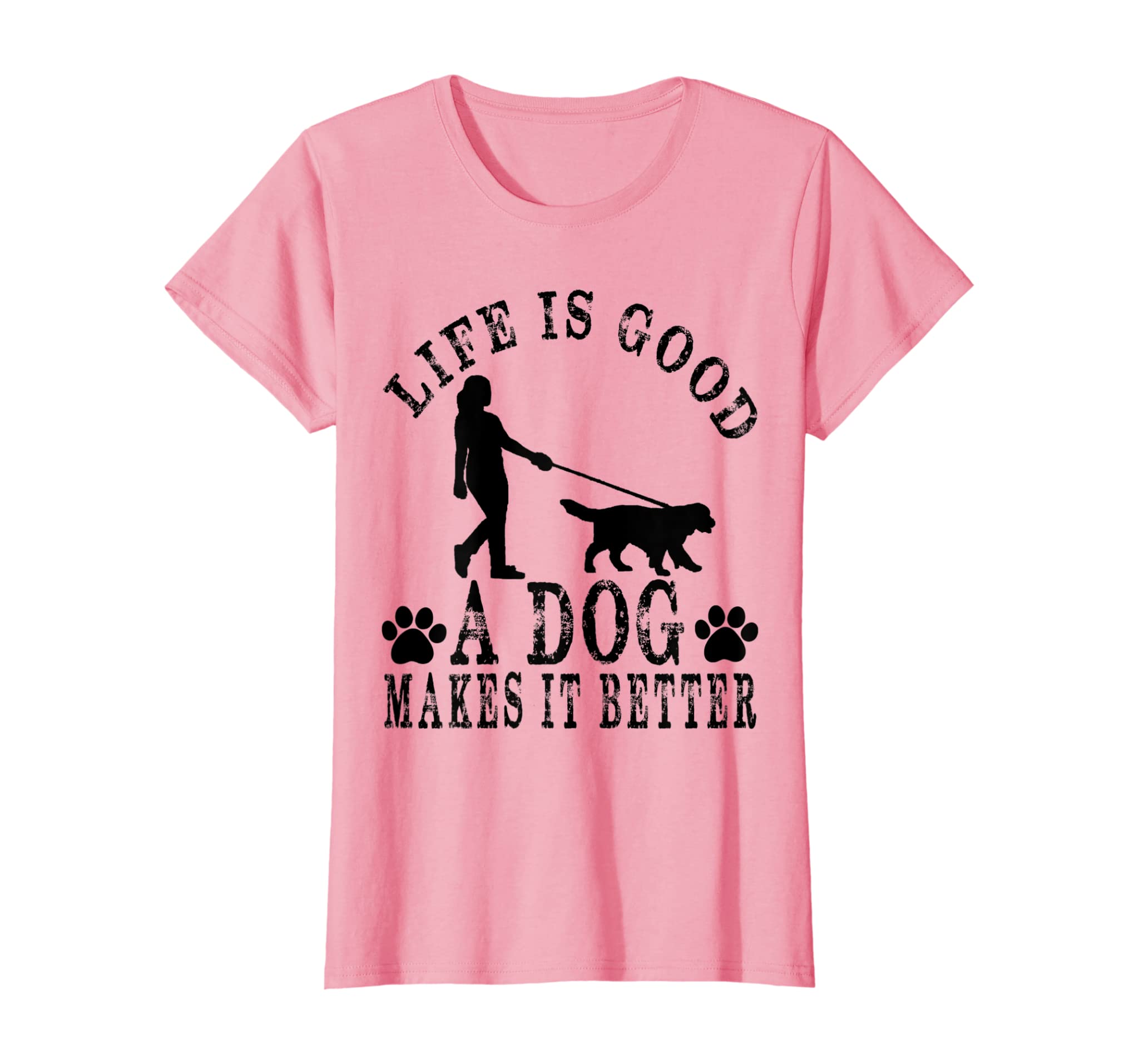 Womens Life Is Good A Dog Makes It Better For Dog Lovers Tshirt