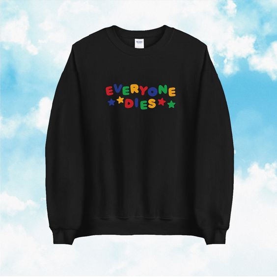 Everyone Dies Sweatshirt / Clowncore Sweatshirt / Clowncore Clothing / Clown Outfit / Clowncore Clothes / Funny Gift For Her / Gift For Him