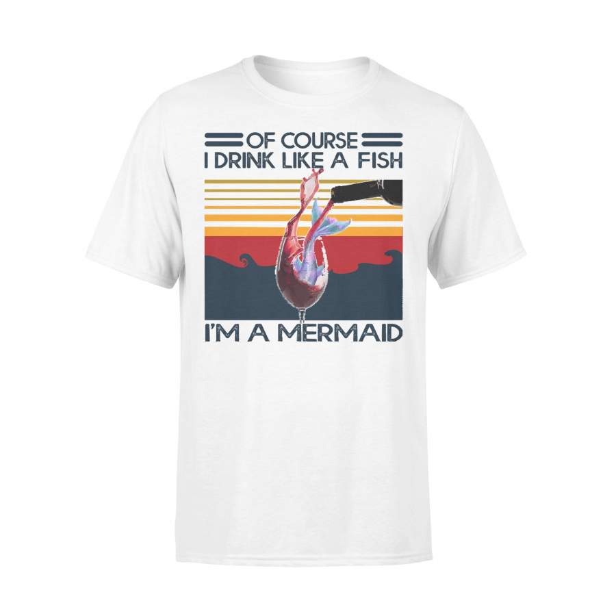 Retro Vintage Of Course I Drink Like A Fish I’m A Mermaid Vintage T-shirt