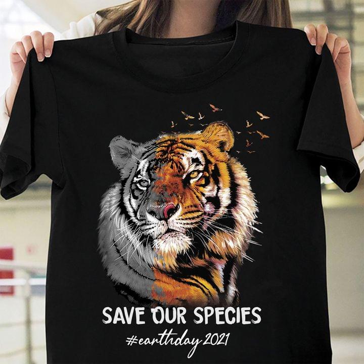 Tiger Save Our Species Earthday2021 Graphic Unisex T-shirt Hoodie All Color Plus Size Up To 5xl