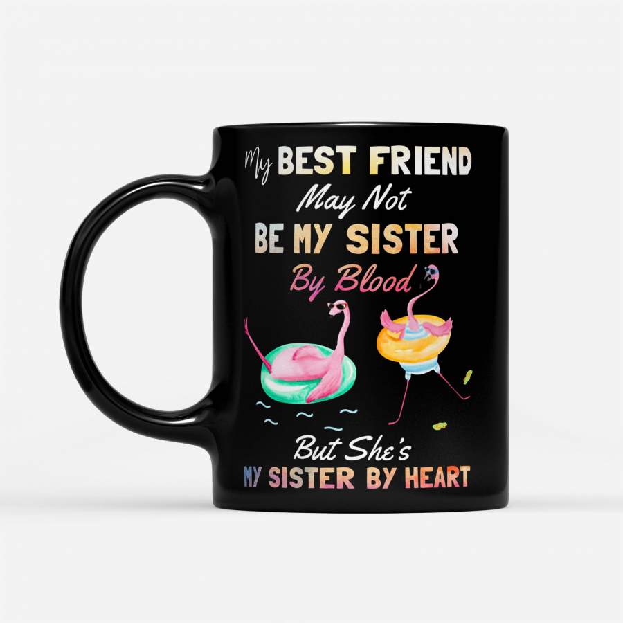 Flamingo My Best Friend May Not Be My Sister By Blood But She’S My Sister By Heart Sweatshirt – Black Mug
