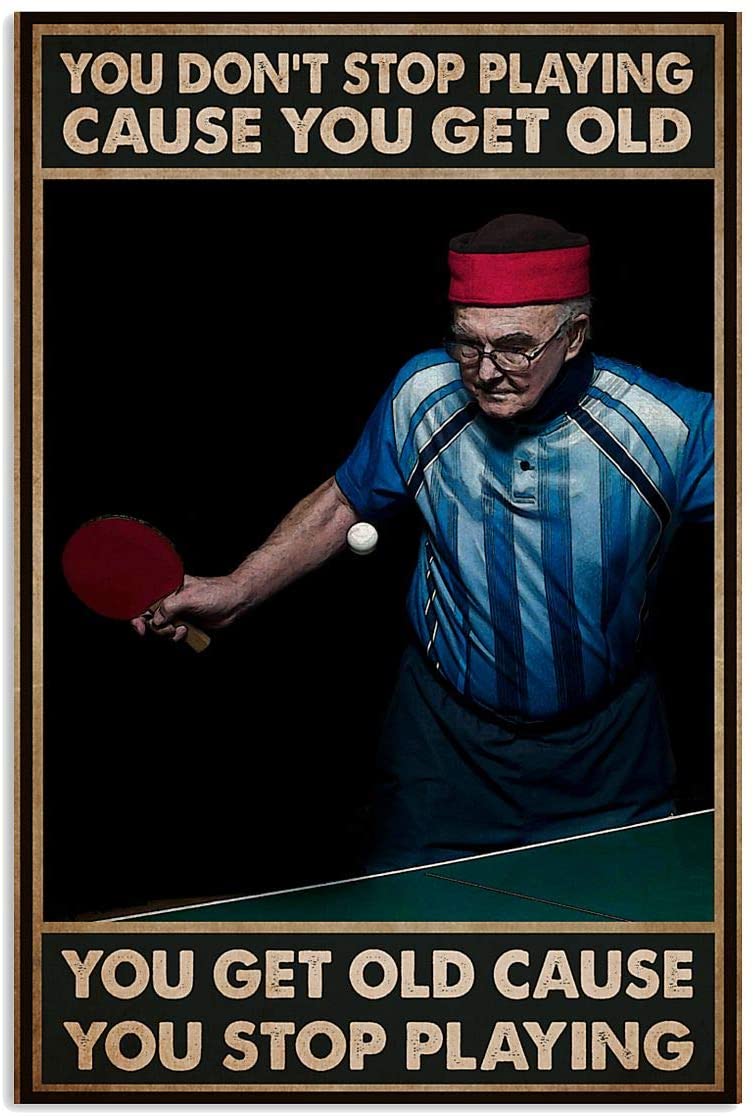 Vintage Table Tennis Old Man – Don’T Stop Playing When You Get Old Poster Art Print      Home Decor Gift For Men Women Family Friend On Birthday Xmas