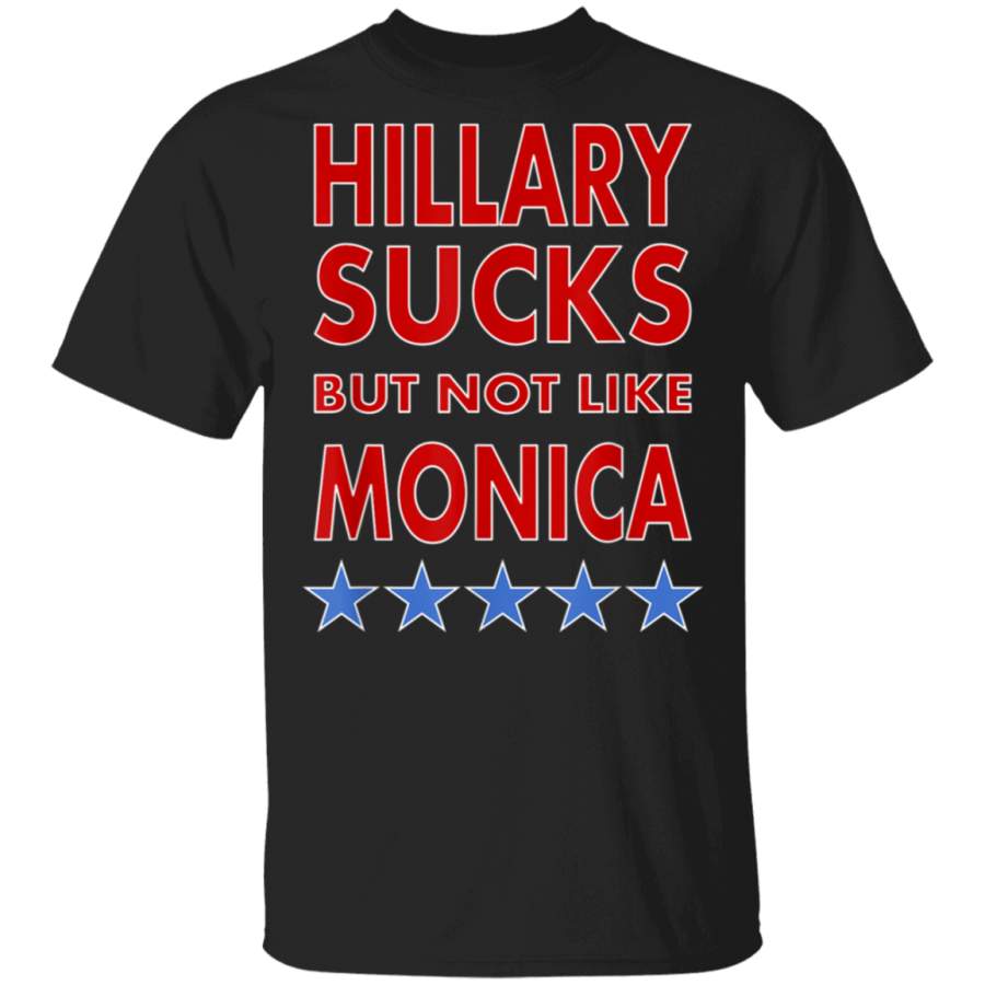 Funny Election TShirt Hillary Sucks But Not Like Monica