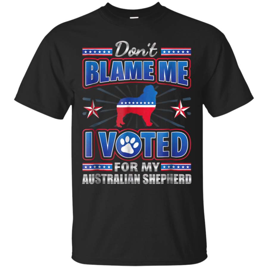 AGR Australian Shepherd Shirt Dont Blame Me I Voted For My Dog