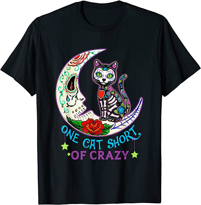 One Cat Short Of Crazy Sugar Skull Moon and Kitten Mexican T-Shirt