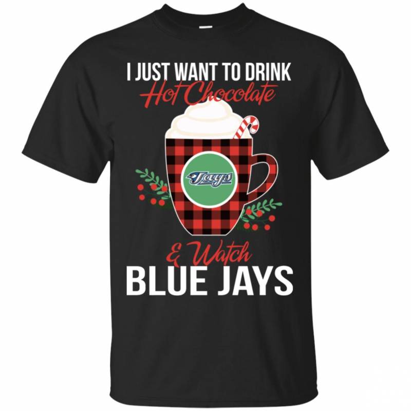 I Just Want To Drink Hot Chocolate & Watch Toronto Blue Jays Ugly Christmas Sweater Style Shirts