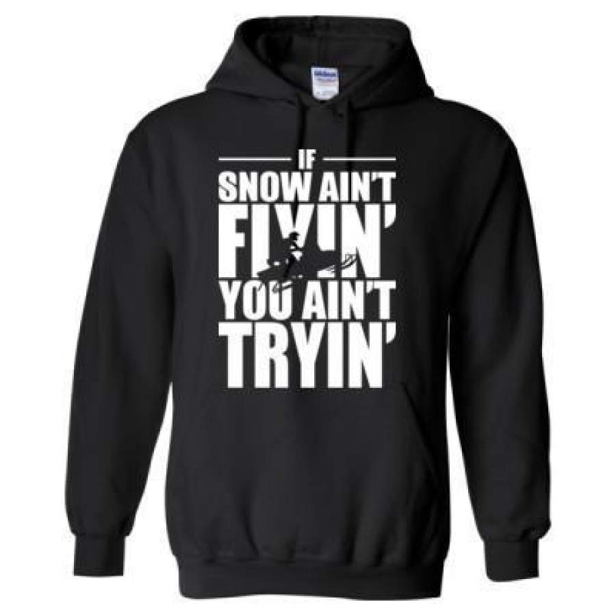 AGR If Snow Aint Flyin You Aint Tryin – Heavy Blend™ Hooded Sweatshirt