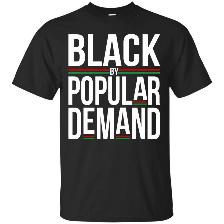 AGR Black by Popular Demand – Cool Black History T shirt Saying