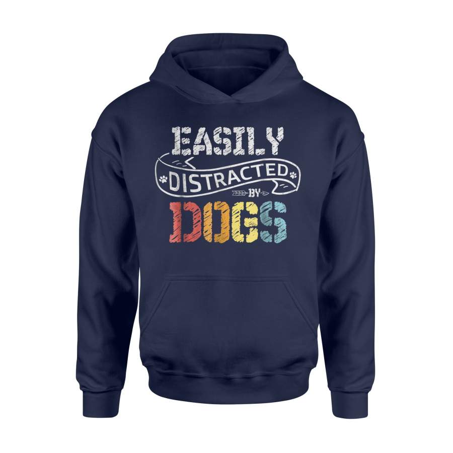 Easily Distracted By Dogs Dog Puppy Lover Cool Gifts Hoodie