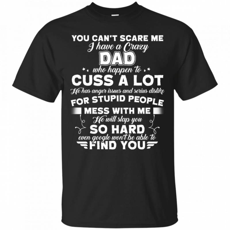 You Can’t Scare Me I Have Crazy Dad T-Shirt