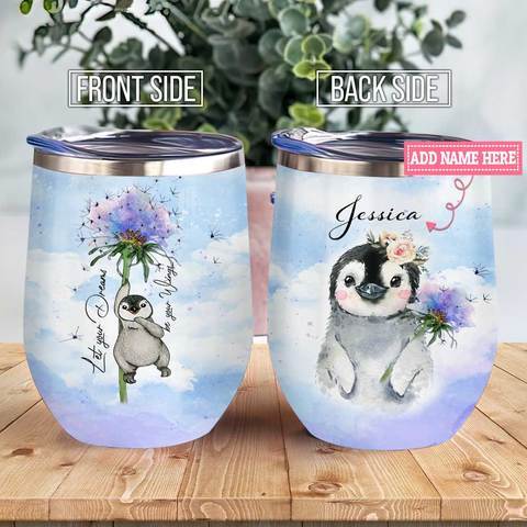 Let Your Dreams Be Your Wings Dandelion Penguin Personalized Wine Tumbler, Personalized Tumblers, Tumbler Cups, Custom Tumblers