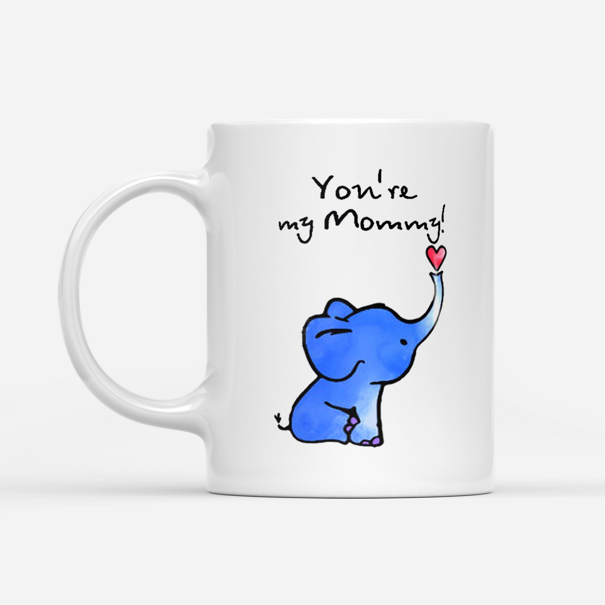 Buy Coffee Mug Gift Ideas Mothers Day – You are my Mommy Cute Elephant – White Mug