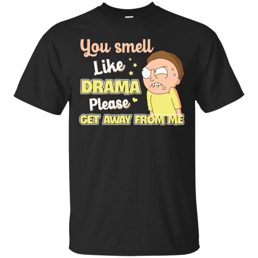 morty-you-smell-like-drama-please-get-away-from-me-funny-t-shirt