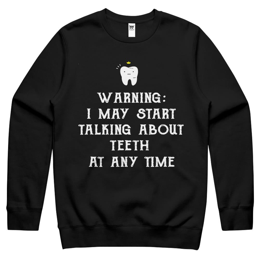 Warning I May Start Talking About Teeth At Any Time Crewneck Sweatshirt