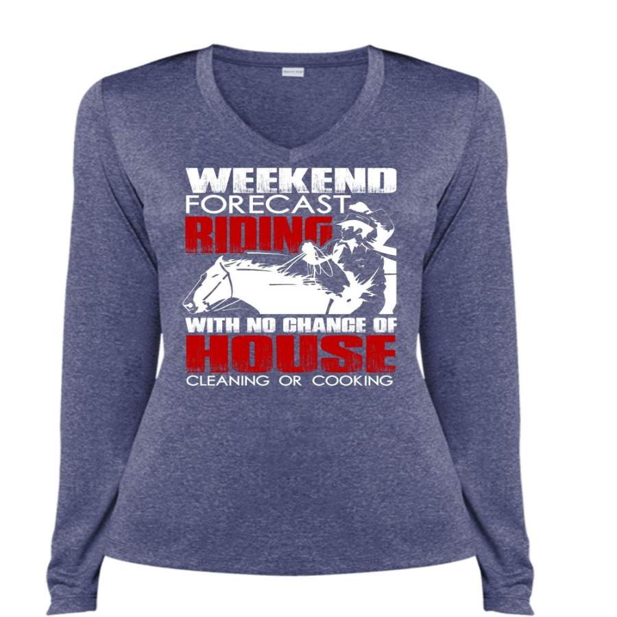 Weekend Forecast Riding T Shirt, House Cleaning T Shirt, Cool Shirt (Ladies LS Heather V-Neck)