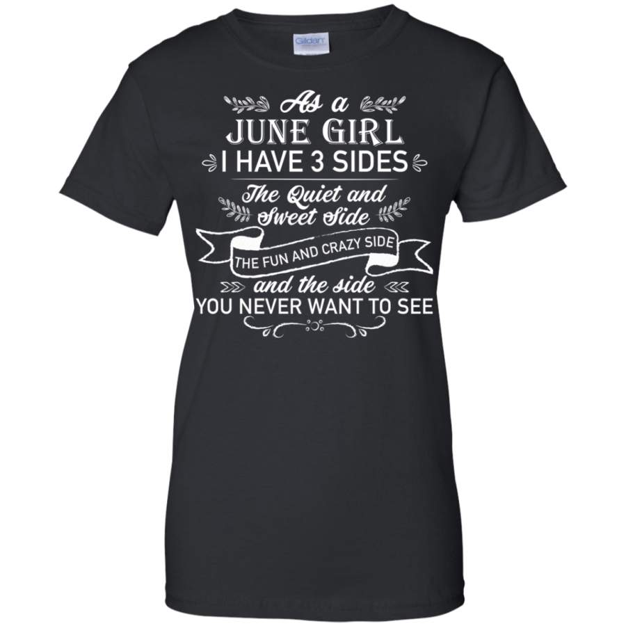 AGR As a June Girl I have 3 side, the quiet and sweet side shirt