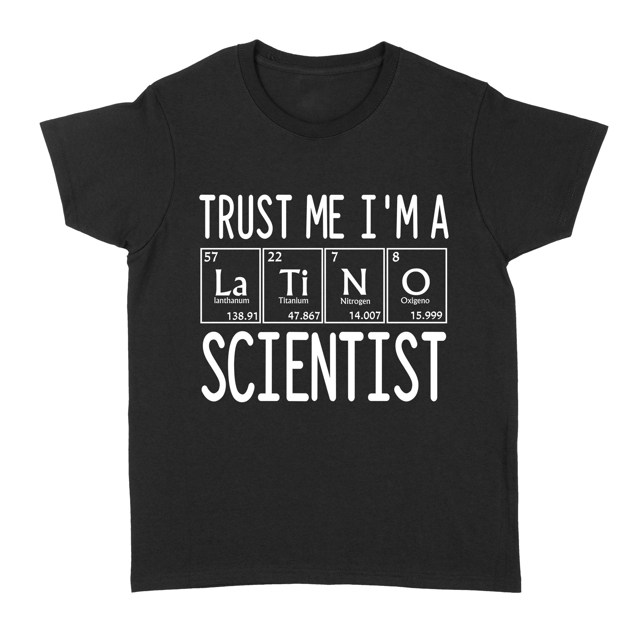 Trust Me I’m A Latino Scientist – Standard Women’s T-shirt