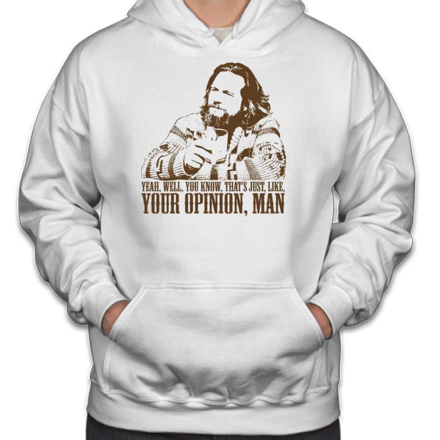 The Big Lebowski Just Like You’re Opinion T-Shirt Hoodie