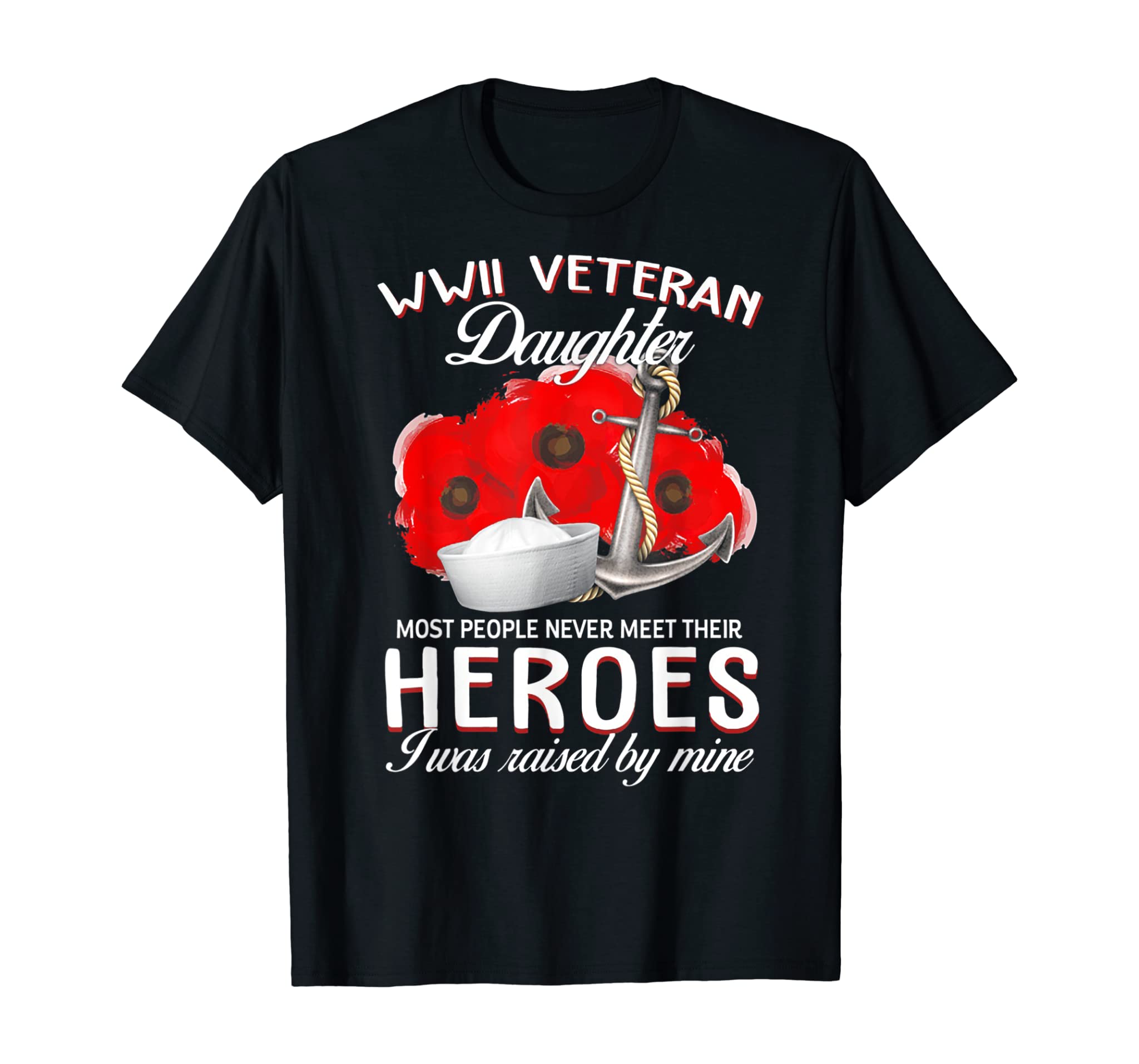 Wwii Veteran Daughter Heroes Raised By Mine Veteran T-Shirt