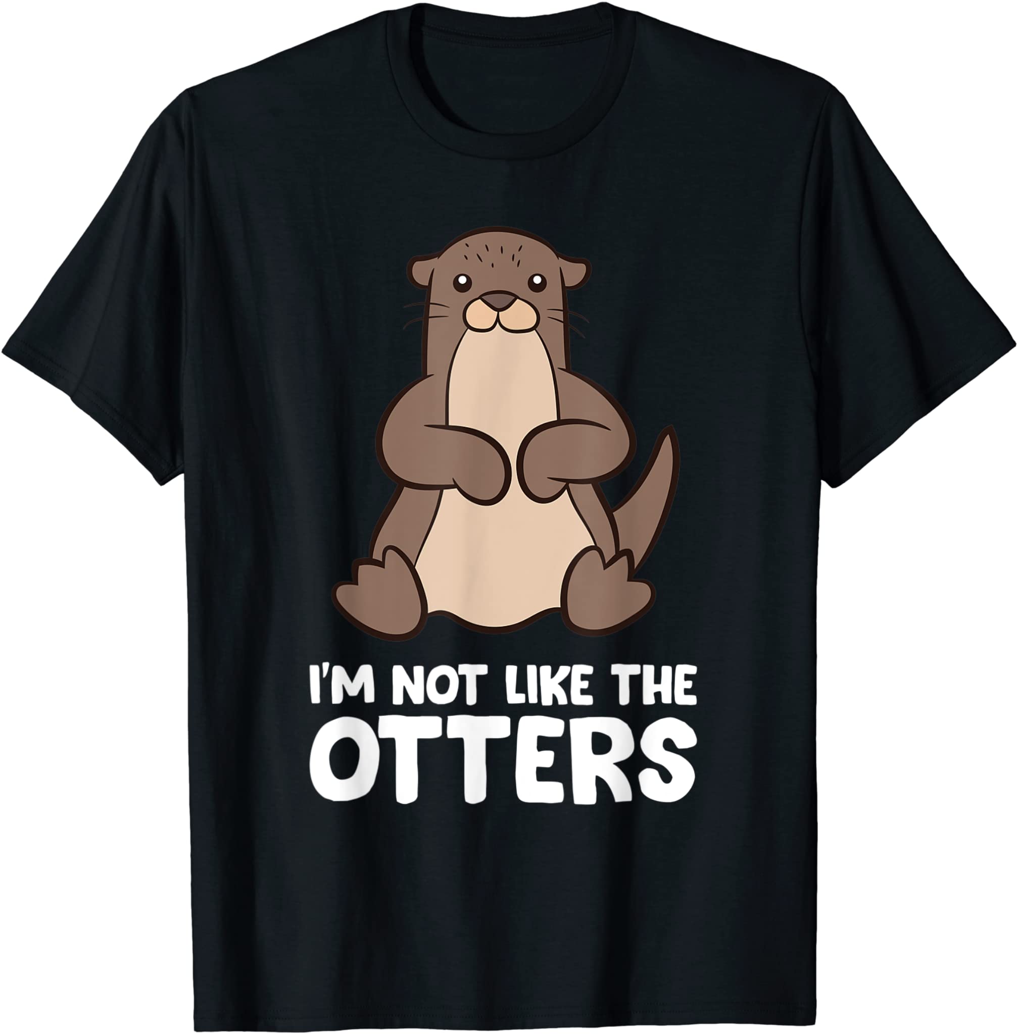 Sea Otter I’M Not Like The Others I’M Not Like The Otters T-Shirt