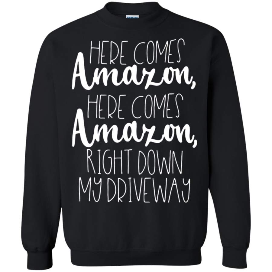 AGR Here comes Amazon right down my driveway Sweatshirt