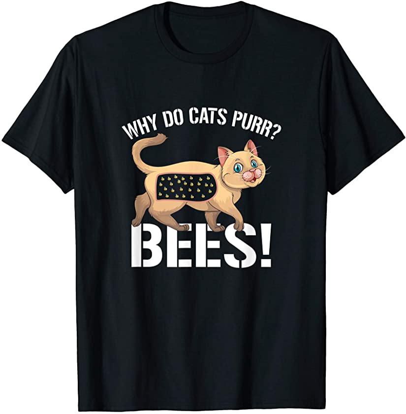 Why Do Cats Purr Bees Kitten Gift for Tabby Owner T-Shirt