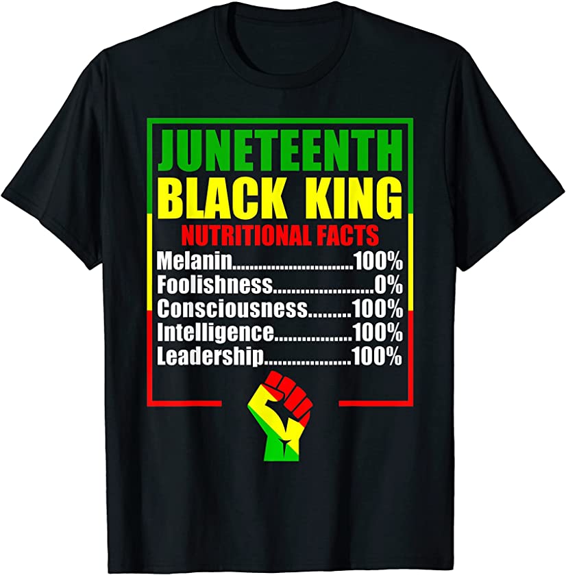 Juneteenth Black King Nutritional Facts Design Juneteenth T-Shirt