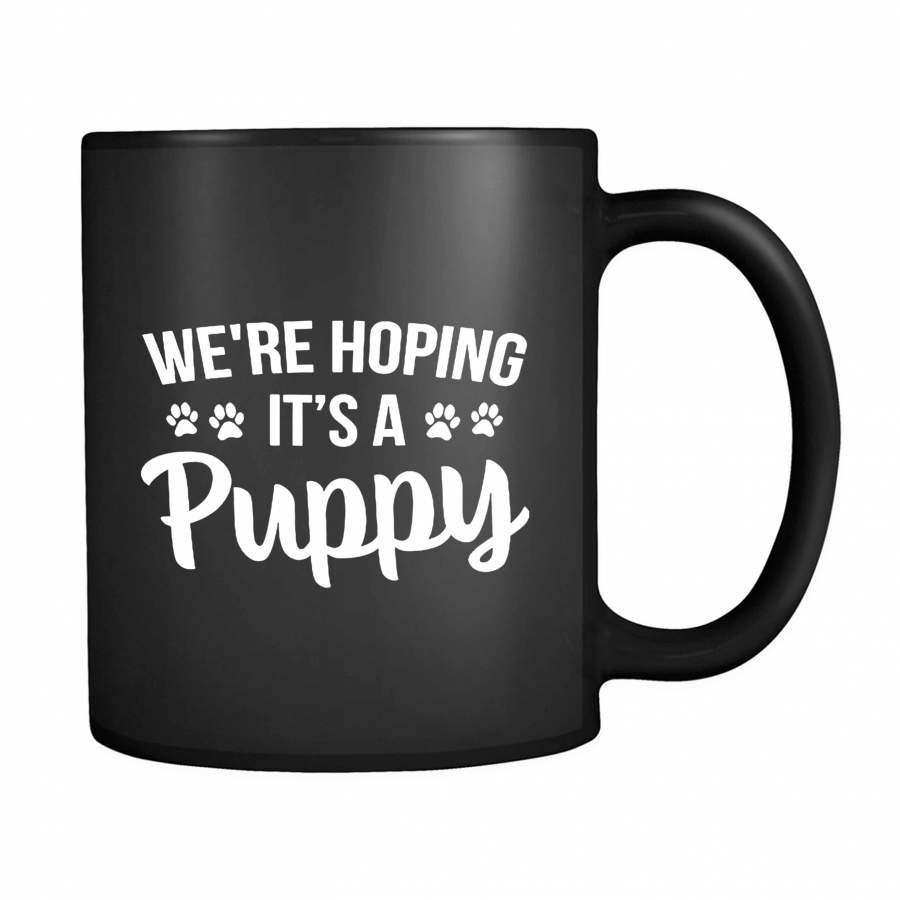 We’re Hoping It’s A Puppy 11oz Mug