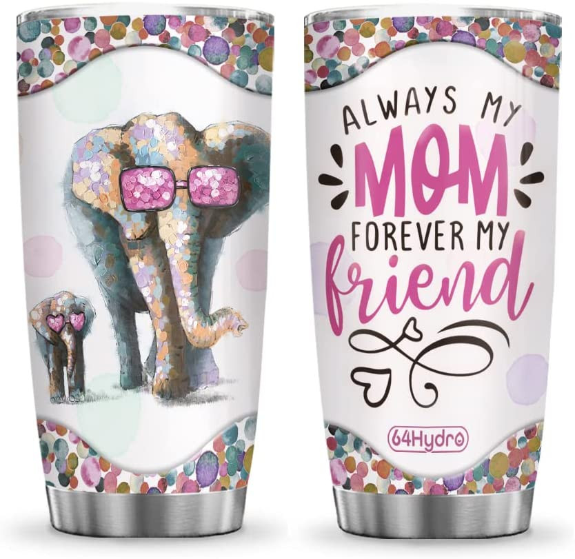 20Oz Always Mom Forever Friend Elephant Lover Mother Gifts Tumbler Cup With Lid Mug