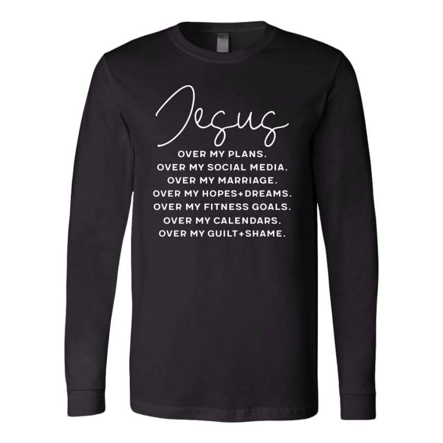 Jesus over my plans long sleeve shirt