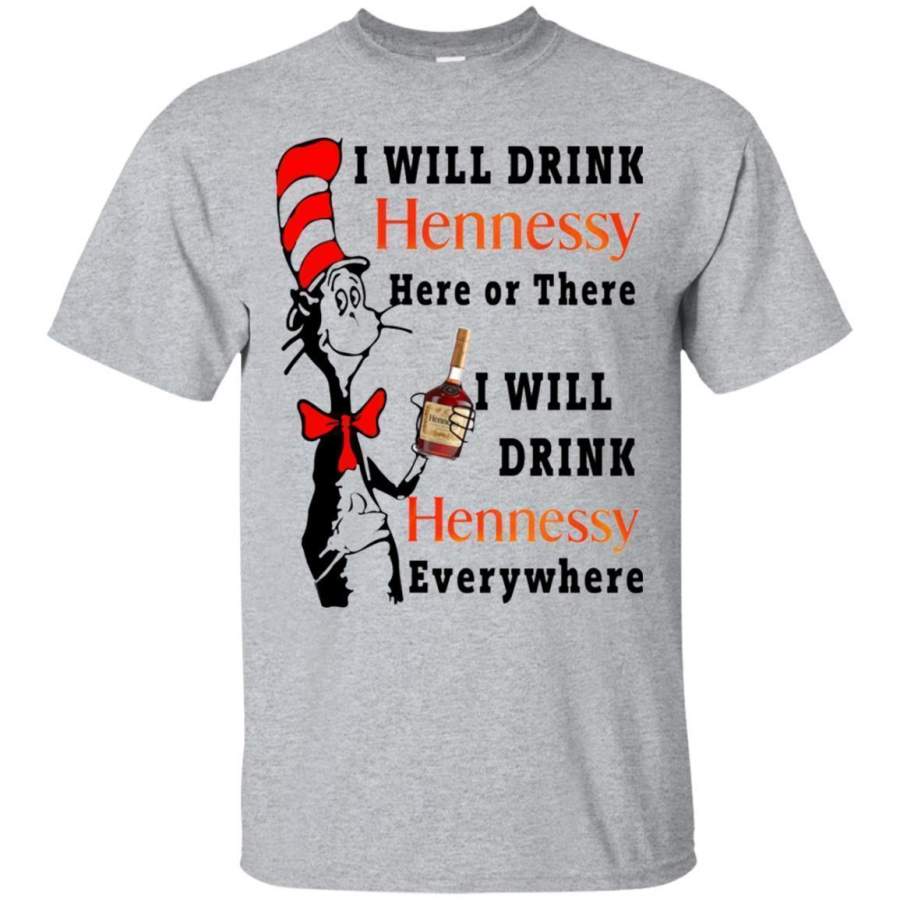 AGR Cover your body with amazing Dr. Seuss I Will Drink Hennessy Here Or There I Will Drink Hennessy Shirt